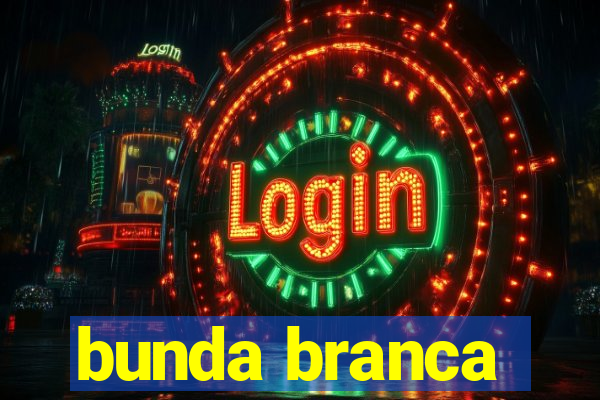 bunda branca